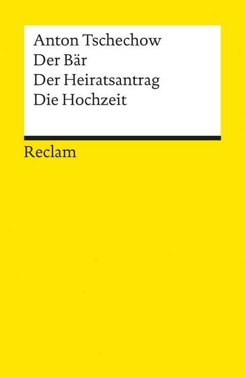 Der Bär. Der Heiratsantrag. Die Hochzeit - Anton Tschechow