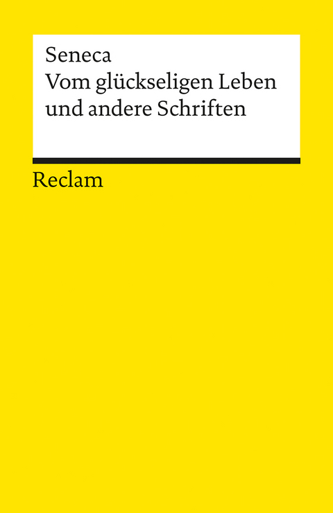 Vom glückseligen Leben und andere Schriften -  Seneca