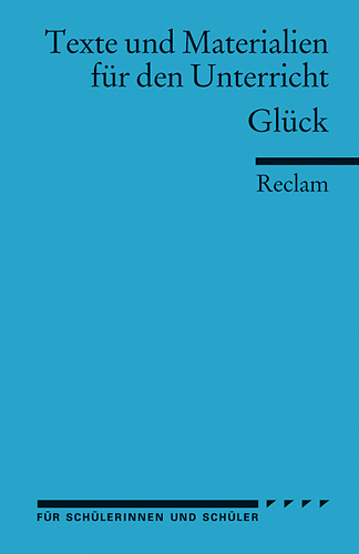 Glück. (Texte und Materialien für den Unterricht) - 