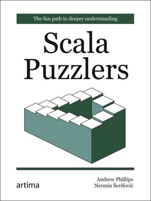 Scala Puzzlers: The Fun Path to Deeper Understanding - Andrew Phillips, Nermin Serifovic