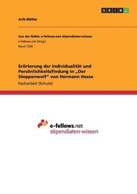 Erörterung der Individualität und Persönlichkeitsfindung in "Der Steppenwolf" von Hermann Hesse - Arik Möller
