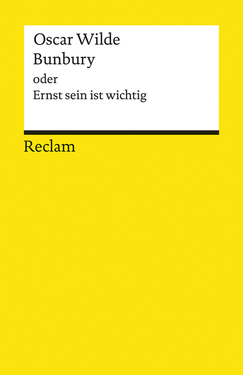 Bunbury oder Ernst sein ist wichtig - Oscar Wilde