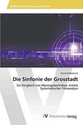 Die Sinfonie der Grosstadt - Gerhard Mokesch