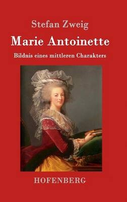 Marie Antoinette -  Stefan Zweig