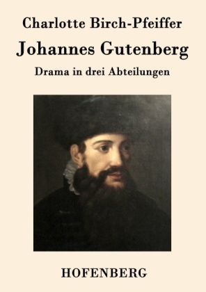 Johannes Gutenberg -  Charlotte Birch-Pfeiffer