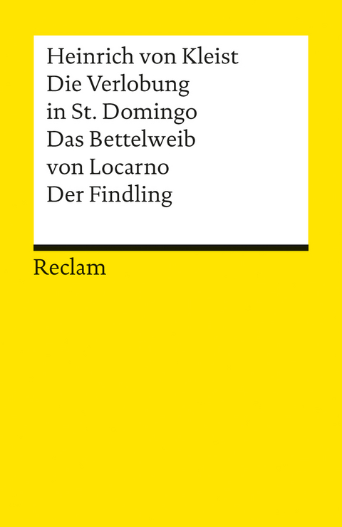 Die Verlobung in St. Domingo. Das Bettelweib von Locarno. Der Findling - Heinrich von Kleist