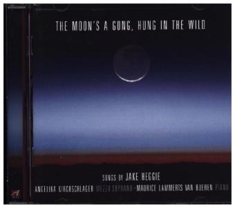 The Moon's A Gong, Hung In The Wild, 1 Audio-CD - Jake Heggie
