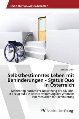 Selbstbestimmtes Leben mit Behinderungen - Status Quo in Ãsterreich - Denisa Staufer