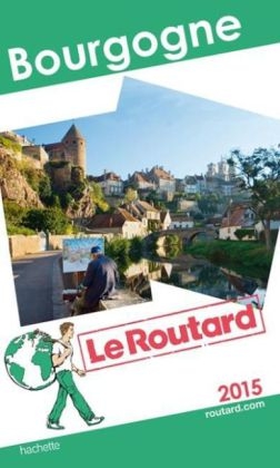 Guide Du Routard Bourgogne 2015 -  Collectif