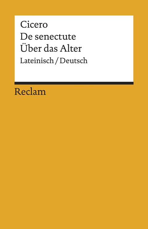 Cato maior de senectute / Cato der Ältere über das Alter. Lateinisch/Deutsch -  Cicero