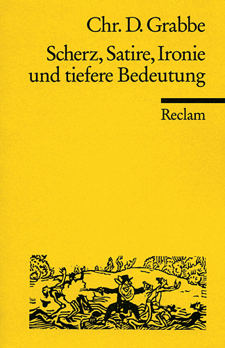 Scherz, Satire, Ironie und tiefere Bedeutung - Christian D Grabbe