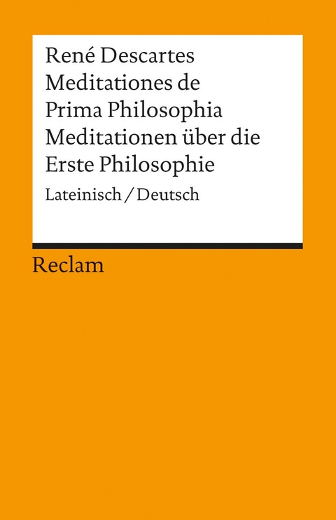 Meditationes de Prima Philosophia /Meditationen über die Erste Philosophie - René Descartes