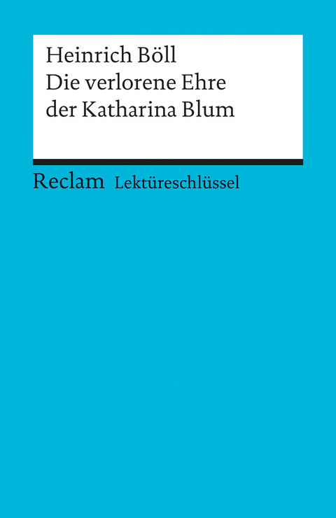 Lektüreschlüssel zu Heinrich Böll: Die verlorene Ehre der Katharina Blum - Bernd Völkl