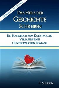 Das Herz der Geschichte schreiben -  C. S. Lakin