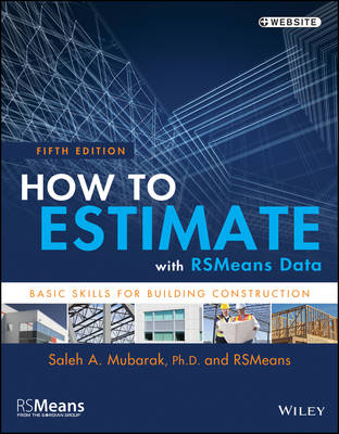 How to Estimate with RSMeans Data -  RSMeans, Saleh A. Mubarak