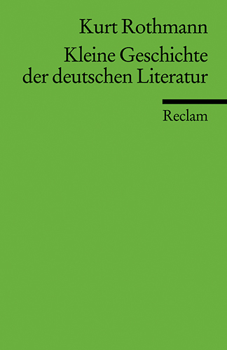 Kleine Geschichte der deutschen Literatur - Kurt Rothmann