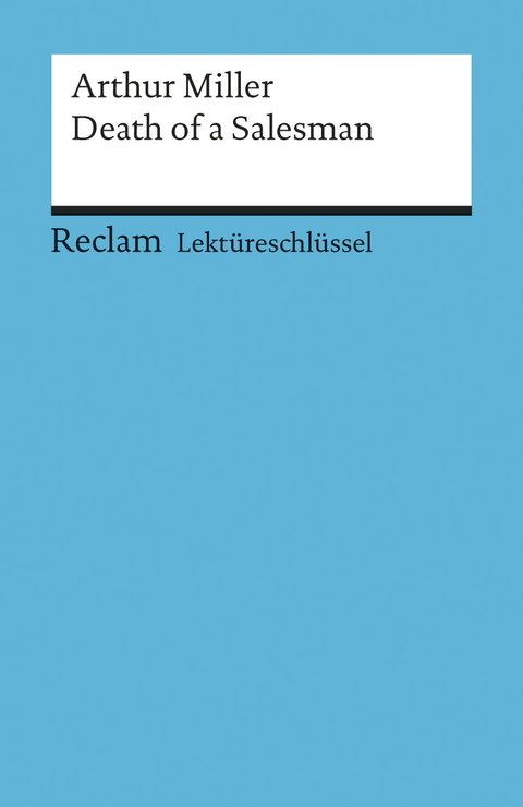 Lektüreschlüssel zu Arthur Miller: Death of a Salesman - Heinz Arnold