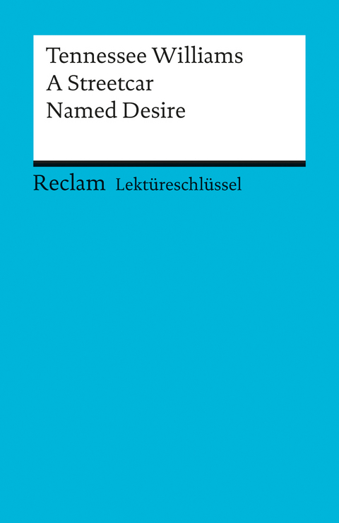 Lektüreschlüssel zu Tennessee Williams: A Streetcar Named Desire - Heinz Arnold