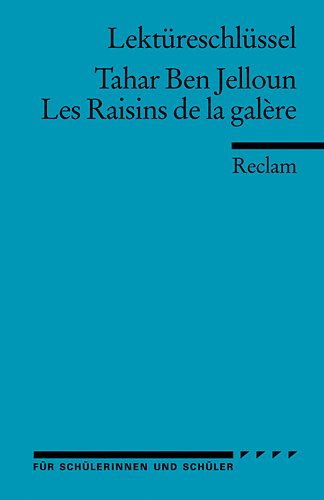 Lektüreschlüssel zu Tahar Ben Jelloun: Les Raisins de la galère - Wolfgang Ader