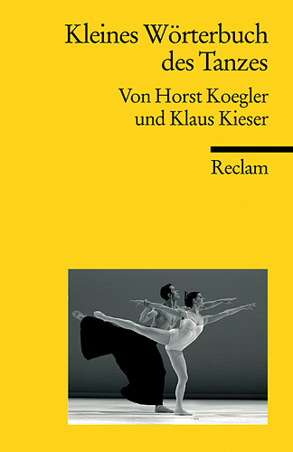 Kleines Wörterbuch des Tanzes - Horst Koegler, Klaus Kieser