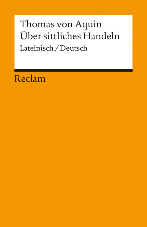 Über sittliches Handeln. Summa theologiae I-II q. 18-21. Lateinisch/Deutsch -  Thomas von Aquin