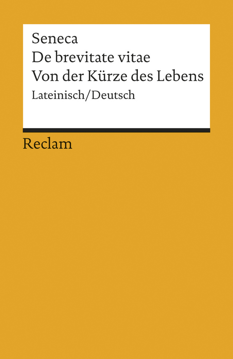 De brevitate vitae / Von der Kürze des Lebens. Lateinisch/Deutsch -  Seneca