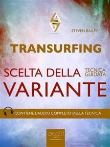 Transurfing. Scelta della variante - Steven Bailey