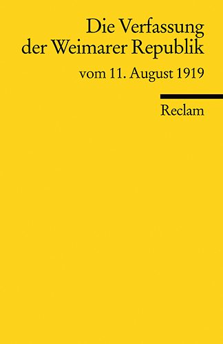 Die Verfassung der Weimarer Republik vom 11. August 1919 - 