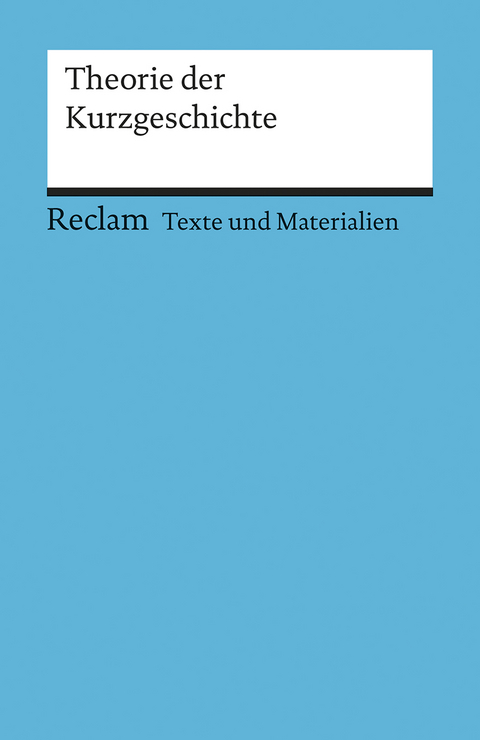 Theorie der Kurzgeschichte. (Texte und Materialien für den Unterricht) - 