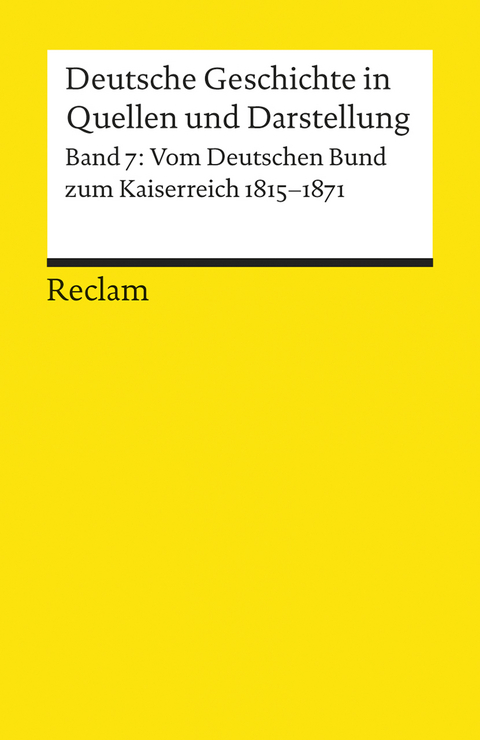 Deutsche Geschichte in Quellen und Darstellung / Vom Deutschen Bund zum Kaiserreich. 1815-1871 - 