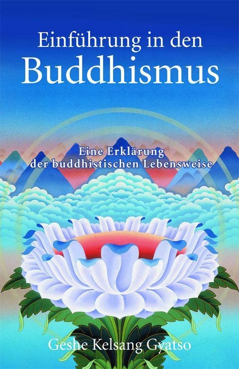 Einführung in den Buddhismus - Geshe Kelsang Gyatso