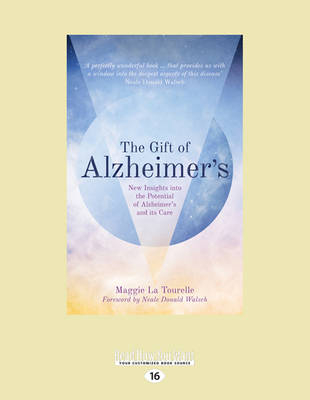 The Gift of Alzheimer's - Maggie La Tourelle