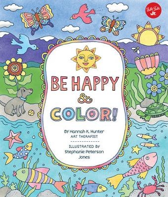 Be Happy & Color! - Hannah Klaus Hunter