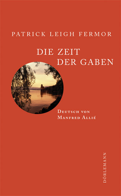 Die Zeit der Gaben - Patrick Leigh Fermor