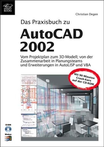 Das Praxisbuch zu AutoCAD 2002, m. CD-ROM - Christian Degen