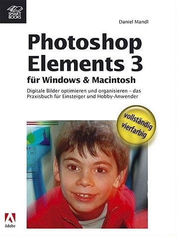 Photoshop Elements 3 - für Windows und Macintosh - Daniel Mandl