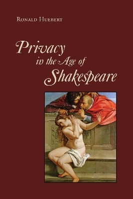 Privacy in the Age of Shakespeare - Ronald Huebert