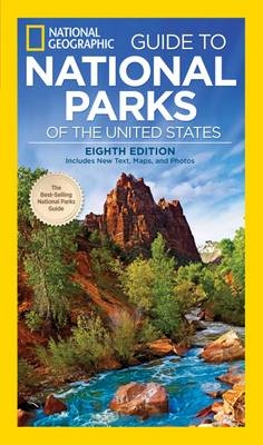 National Geographic Guide to the National Parks of the United States, 8th Edition -  National Geographic