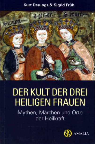 Der Kult der drei heiligen Frauen - Kurt Derungs, Sigrid Früh