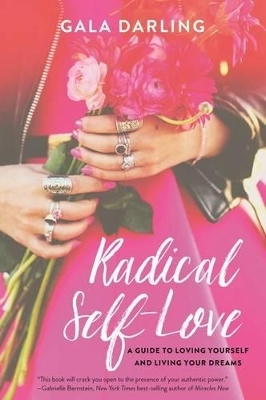Radical Self-Love - Gala Darling