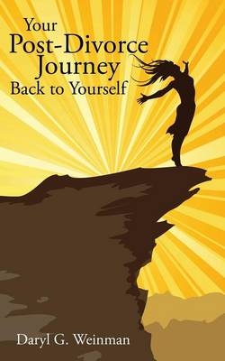 Your Post-Divorce Journey Back to Yourself - Daryl G Weinman