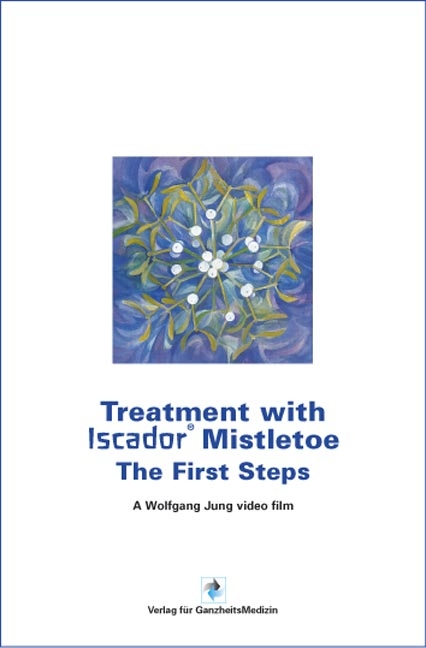 Treatment with Iscador Mistletoe - The First Steps