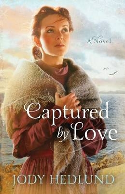 Captured By Love - Jody Hedlund