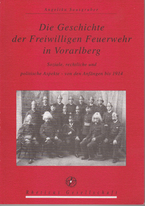 Die Geschichte der Freiwilligen Feuerwehr in Vorarlberg - Angelika Sausgruber