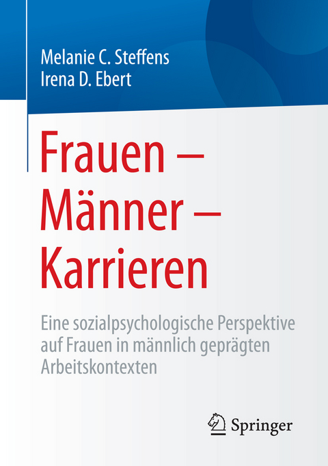 Frauen – Männer – Karrieren - Melanie Steffens, Irena D. Ebert