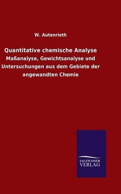 Quantitative chemische Analyse - W. Autenrieth