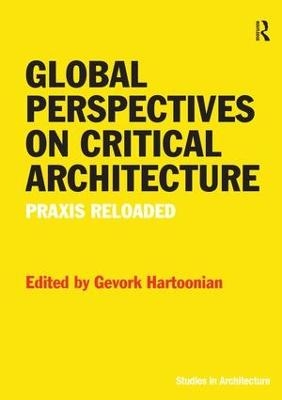 Global Perspectives on Critical Architecture - Gevork Hartoonian