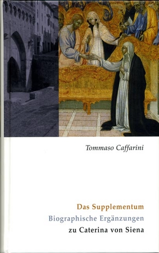 Caterina von Siena. Gesamtausgabe / Das Supplementum - Tommaso Caffarini; Werner Schmid