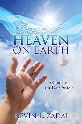 Days of Heaven on Earth - Kevin L Zadai