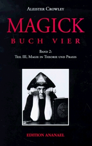 Magick - Buch Vier / Teil III: Magie in Theorie und Praxis - Aleister Crowley